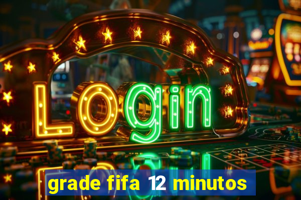 grade fifa 12 minutos